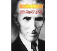 Nikola Tesla, Ufos and the Extraterrestrial Equation
