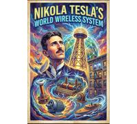 Nikola Tesla's World Wireless System