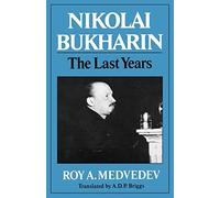 Nikolai Bukharin: The Last Years