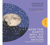 Nikolai Gogol And the Earth Will Sit on the Moon Paperback Book Nikolai Gogol Multicolor