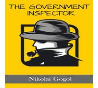 Nikolai Gogol The Government Inspector: The Inspector General : A satirical play Nikolai Gogol Multicolor