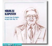 Nikolai Kapustin - Twenty Four Preludes in Jazz Style Op.53 - Nikolai Kapustin