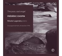 Lugansky, Nikolai - Frédéric Chopin: The Poor, Sad Angel