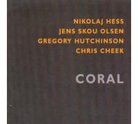 Nikolaj Hess, Jens Skou Olsen, Gregory Hutchinson & Chris Cheek - Coral