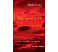 Barfuß durch die Hölle: Wie ich vom Manager zum Pfleger wurde