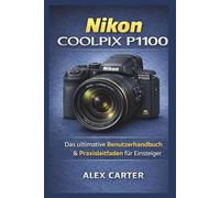 Nikon COOLPIX P1100: Das ultimative Benutzerhandbuch & Praxisleitfaden für Einsteiger