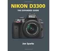 Nikon D3300: The Expanded Guide