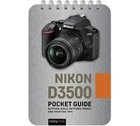 Nikon D3500 Pocket Guide: Buttons, Dials, Settings, Modes, and Shooting Tips (The Pocket Guide Series for Photographers): 17