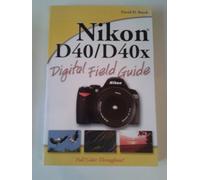 Nikon D40 / D40x Digital Field Guide