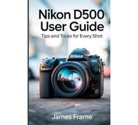 Nikon D500 User Guide