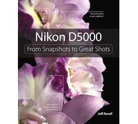 Nikon D5000: From Snapshots to Great Shots