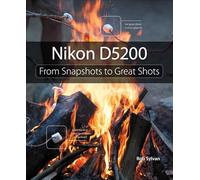 Nikon D5200: From Snapshots to Great Shots