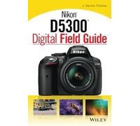 Nikon D5300 Digital Field Guide