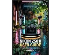 Nikon Z50 II User Guide