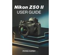 Nikon Z50 II User Guide