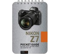 Nikon Z7: Pocket Guide: Buttons, Dials, Settings, Modes, and Shooting Tips (Pocket Guide Series for Photographers): 10