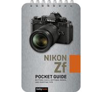 Nikon Zf: Pocket Guide: Buttons, Dials, Settings, Modes, and Shooting Tips: 34 (The Pocket Guide Series for Photographers)