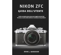NIKON ZFC GUIDA DELL'UTENTE: Guida completa passo passo per aggiornamenti del firmware, durata della batteria e risoluzione dei problemi