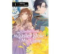 In Another World, My Sister Stole My Name, Vol. 1: (IN ANOTHER WORLD MY SISTER STOLE MY NAME GN)