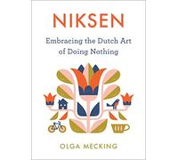 Niksen: Embracing the Dutch Art of Doing Nothing