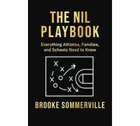 NIL Playbook: Everything Athletes, Families and Schools Need to Know