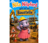 Nila Nilpferd geht auf die Baustelle