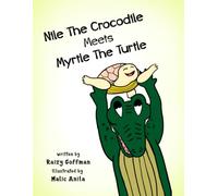 Nile The Crocodile Meets Myrtle The Turtle: An Inspirational children's picture book about good sportsmanship and embracing friends that are different.: 2 (The Adventures Of Nile The Crocodile)