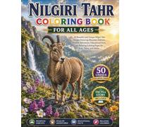 Nilgiri Tahr Coloring Book for All Ages: 50 Beautiful and Unique Nilgiri Tahr Designs Featuring Mountain Habitats, Wildlife Adventures, Family Herds, ... Coloring Pages for Kids, Teens, and Adults