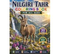 Nilgiri Tahr Coloring Book for All Ages: 50 Beautiful and Unique Nilgiri Tahr Designs Featuring Mountain Habitats, Wildlife Adventures, Family Herds, ... Coloring Pages for Kids, Teens, and Adults