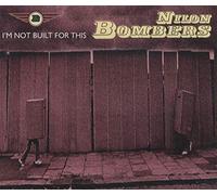 Nilon Bombers - Im Not Built for This