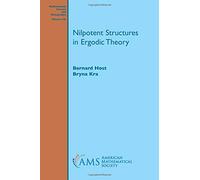 Nilpotent Structures in Ergodic Theory (Mathematical Surveys and Monographs)