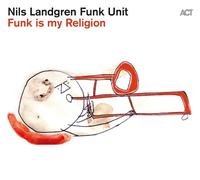 NILS FUNK UNIT LANDGREN - FUNK IS MY RELIGION VINYL LP + MP3 NEW