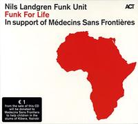 Nils Landgren Funk Unit - Funk for Life - In support of the aid organisation Medecins Sans Frontieres Sweden