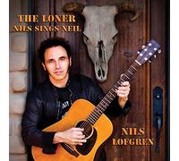 Nils Lofgren - The Loner: Nils Sings Neil