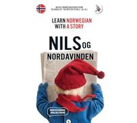 Nils og Nordavinden. Learn Norwegian with a Story: An easy Norwegian reader from the world of The Mystery of Nils (A2-B1): An easy Norwegian reader ... from the world of The Mystery of Nils (A2-B1)
