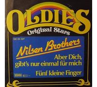 NILSEN BROTHERS - Aber dich gibt's nur einmal für mich / Fünf kleine Finger (Oldies Original Stars) / 100.05.027