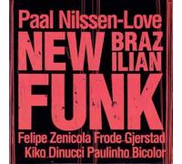 NILSSEN-LOVE PAAL - New Brazilian Funk