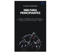Nim para principiantes: Cómo aprender un lenguaje flexible y moderno que combine conceptos de Python y Ada (Colección de Lenguajes de Próxima Generación)