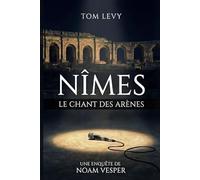 Nîmes - Le chant des arènes (Les enquêtes de Noam Vesper)