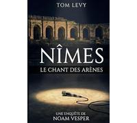 Nîmes - Le chant des arènes (Les enquêtes de Noam Vesper)