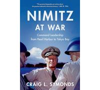 Nimitz at War: Command Leadership from Pearl Harbor to Tokyo Bay