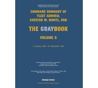 Nimitz Graybook Volume 5: 1 January 1944 - 31 December 1944 (5)