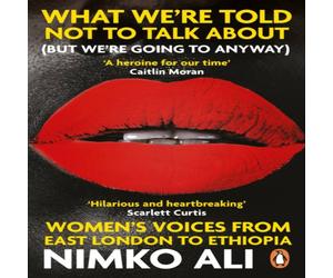 Nimko Ali What We're Told Not to Talk About (But We're Going to Anyway) Nimko Ali Multicolor