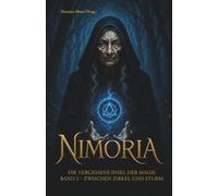 Nimoria - Die vergessene Insel der Magie: Zwischen Zirkel und Sturm: Literarische Kurzgeschichten, Märchen und poetische Texte erzählen von ... und von einer geheimnisvollen Magie