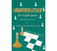 Nimzovich Attack: The Norfolk Gambits, 1 Nf3 d5 2 b3 c5 3 e4 or 1 Nf3 d5 2 b3 Nf6 3 Bb2 c5 4 e4 (Chess Openings For Hustlers, Vol. 1)