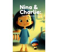 Nina and Charlie: The Tiny Secret Friend (Nina & Charlie: The First Adventures)