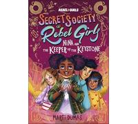 Nina and the Keeper of the Keystone : Secret Society of Rebel Girls