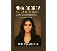 NINA DOBREV: A LIFE IN THE SPOTLIGHT: A Biography Of Her Journey, Career, Personal Growth, And Lasting Impact In Film And Television