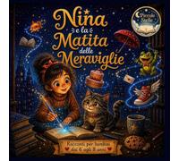 Nina e la Matita delle Meraviglie: Racconti per bambini dai 6 agli 8 anni