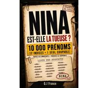 NINA EST-ELLE LA TUEUSE ?: 10 000 prénoms, 12 indices, une seule coupable : rayez les innocents, éliminez les fausses pistes et démasquez la tueuse - ... Enquêtes Criminelles- Trouve le bon coupable)